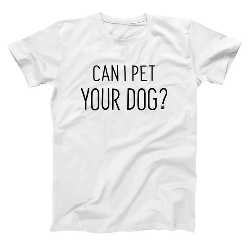 Can I Pet Your Dog Funny Humor Gift Love Mom Dad White Basic Men's T-Shirt