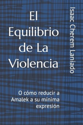 Cherem - El Equilibrio de La Violencia  O cmo reducir Amalek a su mn - X555z