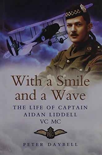 With a Smile and a Wave: the Life of Captain Aidan Liddell: The Life of Captain
