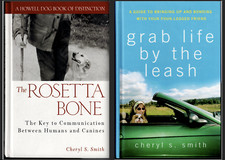 2 Books by Cheryl Smith on Pet Dogs ; The Rosetta Bone & Grab Life By the Leash