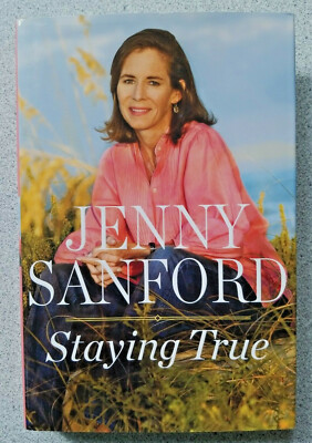 2010 STAYING TRUE by Jenny Sanford ~ 1st Ed. HB memoir South Carolina First Lady
