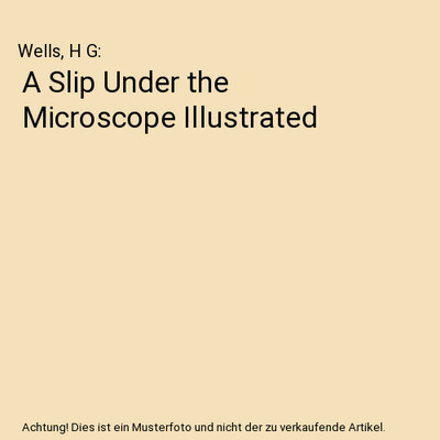 A Slip Under the Microscope Illustrated, Wells, H G