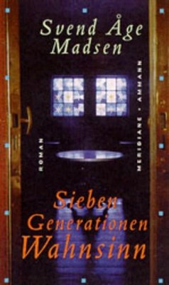 Sieben Generationen Wahnsinn: Roman: Roman. Aus d. Dän. v. Jörg Scherzer. Roman