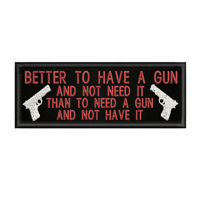 Better To Have A Gun Patch Embroidered Iron-On Applique Biker MC Motorcycle Club