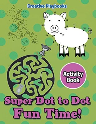 Super Dot to Dot Fun Time! Activity Book Creative New Book 9781683234890