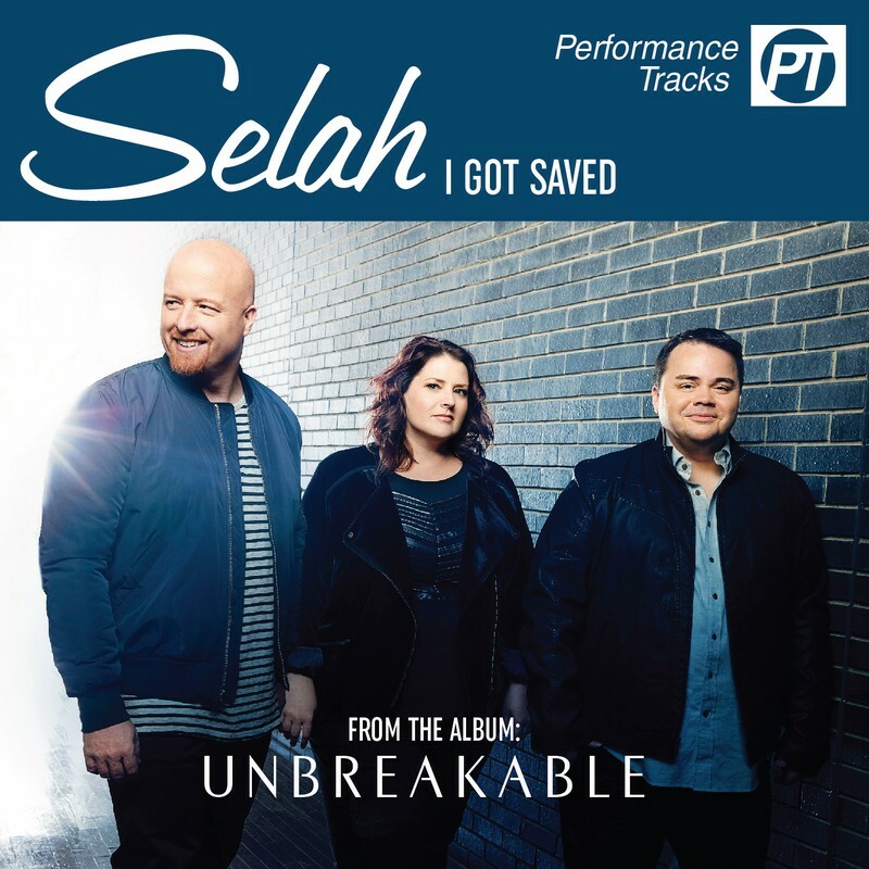 I Got Saved (Performance Track) - Selah - Accompaniment Track