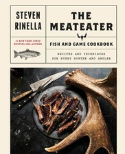 NEW The Meateater Fish and Game Cookbook: Recipes FREE SHIPPING