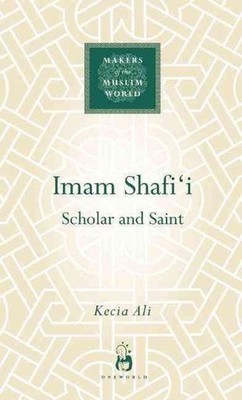 Imam Shafi'i: Scholar and Saint by Kecia Ali (English) Hardcover Book