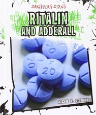 Ritalin and Adderall (Dangerous Drugs)