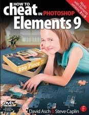 How to Cheat in Photoshop Elements 9: Discover the Magic of Adobe's Best Kept...