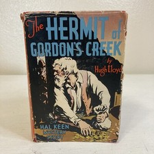 The Hermit Of Gordon&rsquo;s Creek Hardcover Book 1931 W/ Dust Jacket By Hugh Lloyd A 