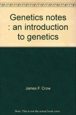 Genetics notes: An introduction to genetics [Paperback] James F. Crow