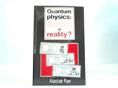 Quantum physic: illusion or reality?