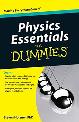 Physik Essentials für Dummies. (Für Dummies Serie) - Holzner, Steven