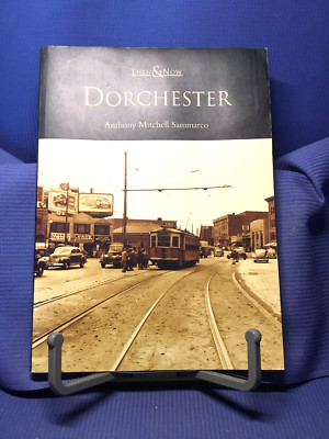 Then & Now: Dorchester by Anthony Mitchell Sammarco 2005 Softcover Illustrated