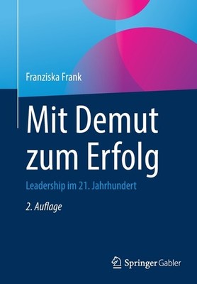 Mit Demut Zum Erfolg: Leadership Im 21  Jahrhundert