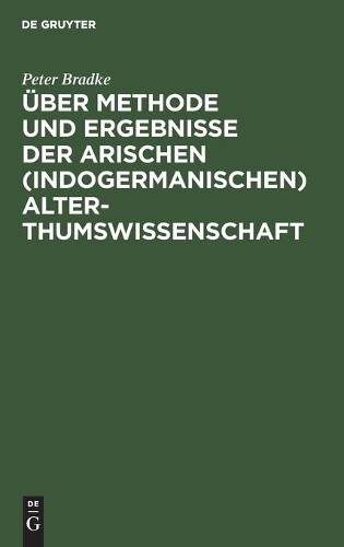 Peter Bradke Über Methode Und Ergebnisse Der Arischen (Indogermanisch (Hardback)