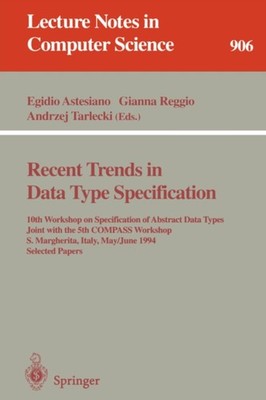 Astesiano - Recent Trends in Data Type Specification   10th Workshop o - X555z