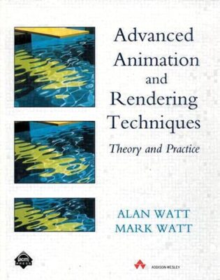 Advanced Animation and Rendering Techniques By Alan Watt, M. Wat