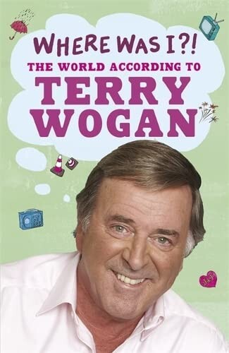 Terry Wogan Where Was I?! (Paperback) New Book