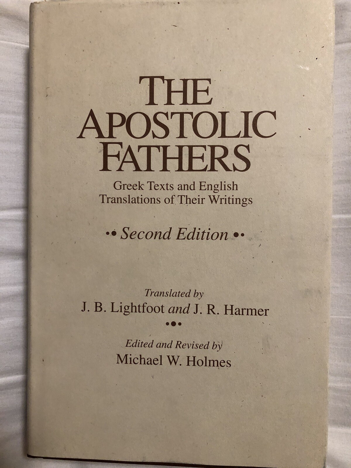 The Apostolic Fathers: Greek Texts and English Translations of Their Writings