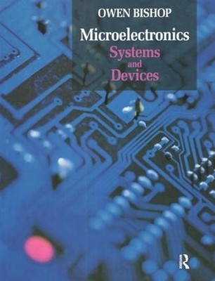 Microelectronics - Systems and Devices by Owen Bishop - 9780750647236