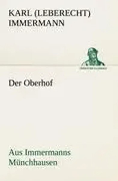 Der Oberhof Aus Immermanns MüNchhausen. Karl Immermann Taschenbuch 364 S. 2012-image