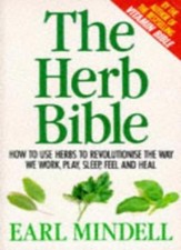 The Herb Bible: How the Right Herbs Can Revolutionise the Way We