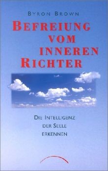 Befreiung vom inneren Richter: Die Intelligenz der Seele... | Buch | Zustand gut