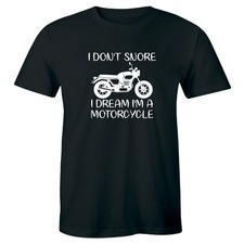 I Don't Snore I Dream I'm A Motorcycle Funny T-Shirt For Men