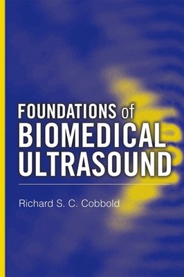 Foundations of Biomedical Ultrasound (Biomedical Engineering Series) by Cobbold