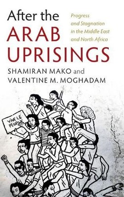 After the Arab Uprisings: Progress and Stagnation in the Middle East and North A
