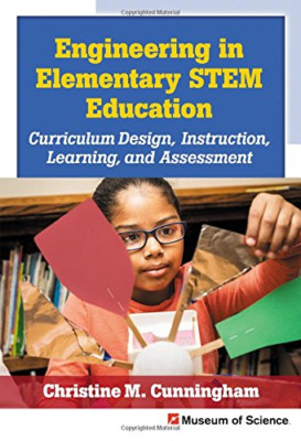 Engineering in Elementary STEM Education: Curriculum De - Paperback NEW Cunningh