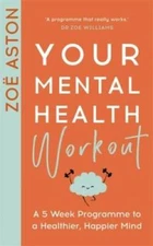 Your Mental Health Workout: A 5 Week Programme to a Healthier, Happi - GOOD
