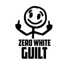 Zero White Guilt Funny Printed & Laminated Window Decal Sticker Car Truck SUV