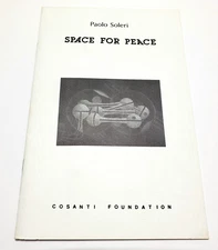 Paolo Soleri Space For Peace Monograph 1984 Arcosanti Cosanti Foundation
