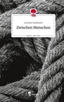 Zwischen Menschen. Life Is A Story - Story.One Lorraine Sandmann