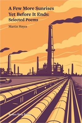 A Few More Sunrises Yet Before It Ends: Selected Poems (Paperback or Softback)