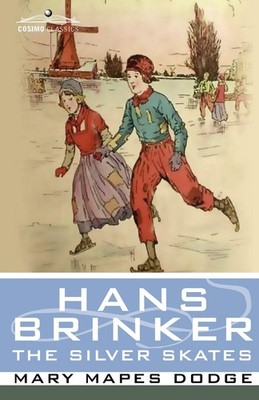 Hans Brinker, or the Silver Skates (Cosimo Classics Literature)