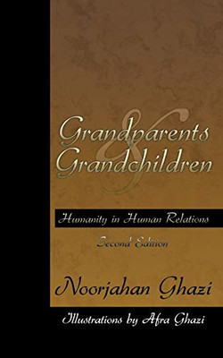 Grandparents and Grandchildren: Humanity in Human Relat -  NEW Noorjahan Ghazi 2