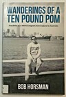 Wanderings of a Ten Pound Pom - Bob Horsman
