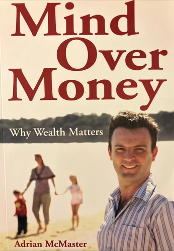 Mind Over Money - Why Wealth Matters (2008 pb) by Adrian McMaster. New - Picture 1 of 2