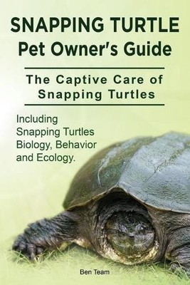 Ben Team Snapping Turtle Pet Owners Guide. The Captive Care of Sna (Taschenbuch)
