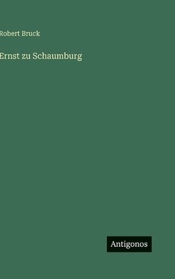 Ernst zu Schaumburg by Robert Bruck (German) Hardcover Book