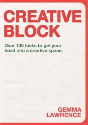 Creative Block: Over 100 Tasks to Get Your Head Into a Creative Space: Used