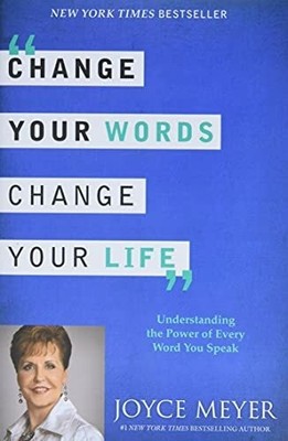 Change Your Words, Change Your Life: Understanding the Power of Buch FaithWords