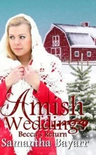 Amish Weddings: Becca's Return (Amish Wedding Romance) Bayarr, Samantha paperba