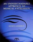 Understandable Approach to Musical Expression by Kenneth Laudermilch (Paperback / softback, 2000)