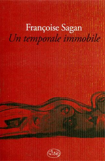 Sagan,Françoise. - Un temporale immobile.