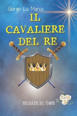 Il Cavaliere del Re by Giorgio La Marca Paperback Book